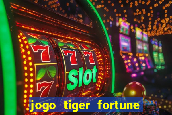 jogo tiger fortune paga mesmo